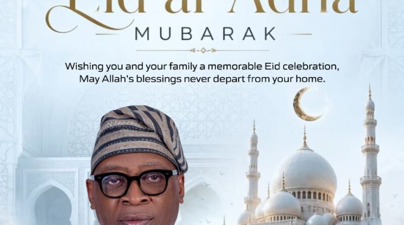 Dr. Taiwo Fasoranti Felicitates with Muslims, Preaches Love, Unity and Sacrifice on Eid-el-Adha